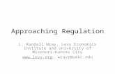Approaching Regulation L. Randall Wray, Levy Economics Institute and University of Missouri— Kansas City ; wrayr@umkc.edu.