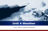 Unit 4 Weather Let’s Talk 2 (Second Edition).  Unit 4 Weather 4A What’s the weather like? Unit 4 4B Extreme weather.