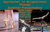 Research Issues and Approaches in Occupational Therapy Seminar Presentation Sarah Caughy Andrea Ford Jenny Kim Jeff Mills Lisa Purdy Shannon Van de Ven.