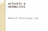 ACTIVITY 9 URINALYSIS Medical Physiology Lab.. Urinalysis A urinalysis is a group of manual and/or automated qualitative and semi- quantitative tests.