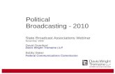 Political Broadcasting - 2010 State Broadcast Associations Webinar November 2009 David Oxenford Davis Wright Tremaine LLP Bobby Baker Federal Communications.