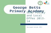 George Betts Primary Academy SEND Policy and Local Offer 2013-14 Reviewed Autumn 2013.