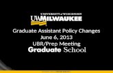 Graduate Assistant Policy Changes June 6, 2013 UBR/Prep Meeting.