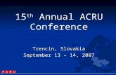 15 th Annual ACRU Conference Trencin, Slovakia September 13 – 14, 2007.