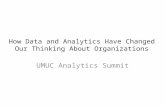 How Data and Analytics Have Changed Our Thinking About Organizations UMUC Analytics Summit.