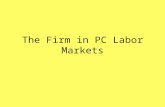 The Firm in PC Labor Markets. Objective(s) 3. Students should be able to explain why a firm hires labor until MFC=MRPL and identify this point on a cost.