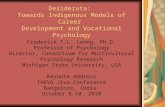 Desiderata: Towards Indigenous Models of Career Development and Vocational Psychology Frederick T.L. Leong, Ph.D. Professor of Psychology Director, Consortium.