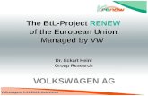 Volkswagen, 4.11.2004, Autovision Dr. Eckart Heinl Group Research The BtL-Project RENEW of the European Union Managed by VW VOLKSWAGEN AG.