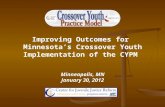 Improving Outcomes for Minnesota’s Crossover Youth Implementation of the CYPM Minneapolis, MN January 30, 2012.