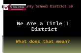 Adams County School District 50 We Are a Title I District What does that mean?
