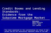 Credit Booms and Lending Standards: Evidence from the Subprime Mortgage Market Giovanni Dell’Ariccia Deniz Igan Luc Laeven The views expressed in this.