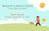 Welcome to Kensico School “ A Fun Place to Learn! ” Open House Monday, September 22, 2014.