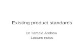Existing product standards Dr Tamale Andrew Lecture notes.