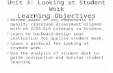 Unit 3: Looking at Student Work Learning Objectives Become aware of key components of quality classroom assessment aligned with on CCSS-ELA Literacy in.