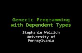 Generic Programming with Dependent Types Stephanie Weirich University of Pennsylvania.