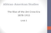 African-American Studies The Rise of the Jim Crow Era 1878-1915 Unit 5.