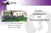 CCTI: Guideposts for Transformation CCTI National Summit Denver, Colorado March 1-2, 2008.