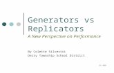 Generators vs Replicators A New Perspective on Performance By Colette Silvestri Derry Township School District © 1999.