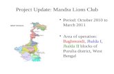 Project Update: Mandra Lions Club Period: October 2010 to March 2011 Area of operation: Baghmundi, Jhalda I, Jhalda II blocks of Purulia district, West.