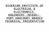 NIGERIAN INSTITUTE OF ELECTRICAL & ELECTRONICS ENGINEERS (NIEEE), PORT HARCOURT BRANCH TECHNICAL PRESENTATION.