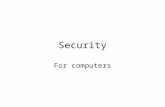 Security For computers. Analyzing the Threat Unauthorized access Data destruction, accidental or deliberate Administrative access System crash or hardware.
