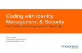 Coding with Identity Management & Security Part 2 of Identity Management with OpenEdge Peter Judge OpenEdge Development pjudge@progress.com.