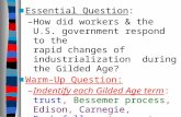 ■Essential Question ■Essential Question: –How did workers & the U.S. government respond to the rapid changes of industrialization during the Gilded Age?