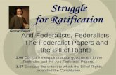 George Mason Anti-Federalists, Federalists, The Federalist Papers and the Bill of Rights 1.06 Compare viewpoints about government in the Federalist and.