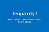 Jeopardy! By:Clever Team Name About Technology. Informational Slide (Game Addiction) Video game addiction is a registered medical addiction that affects.