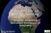 ND GIS Users Workshop Bismarck, ND October 24-26, 2005 Introduction to Remote Sensing Gregory Vandeberg Assistant Professor of Geography Image: NASA 2005.