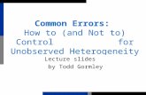 Common Errors: How to (and Not to) Control for Unobserved Heterogeneity Lecture slides by Todd Gormley.