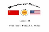 Lesson 22 Cold War: Berlin & Korea. If you can read this, thank a teacher If you are reading this in English, thank a veteran Veterans’ Day – November.