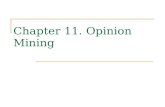 Chapter 11. Opinion Mining. Bing Liu, UIC ACL-07 2 Introduction – facts and opinions Two main types of information on the Web.  Facts and Opinions Current.