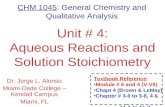 Aqueous Reactions Unit # 4: Aqueous Reactions and Solution Stoichiometry CHM 1045: General Chemistry and Qualitative Analysis Dr. Jorge L. Alonso Miami-Dade.