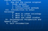 Course Overview I. How did the course originat II. Study methods 1. Class format 2. Instructional methods III. Introduction to Urban Sociology 1. What.