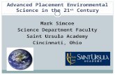 Advanced Placement Environmental Science in the 21 st Century Mark Simcoe Science Department Faculty Saint Ursula Academy Cincinnati, Ohio.