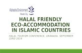 HALAL FRIENDLY ECO-ACCOMMODATION IN ISLAMIC COUNTRIES HALAL TOURISM CONFERENCE, GRANADA. SEPTEMBER 22ND 2014.