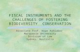 1 FISCAL INSTRUMENTS AND THE CHALLENGES OF FOSTERING BIODIVERSITY CONSERVATION Associate Prof. Hope Ashiabor Macquarie University Division of Law Sydney,