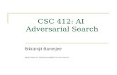 CSC 412: AI Adversarial Search Bikramjit Banerjee Partly based on material available from the internet.