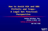 How to Avoid HSA and HRA Pitfalls and Traps: A Legal but Practical Perspective Ashley Gillihan, Esq. Alston & Bird, LLP Ashley.gillihan@alston.com 404-881-7390.