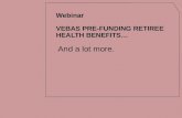 Webinar VEBAS PRE-FUNDING RETIREE HEALTH BENEFITS… And a lot more.