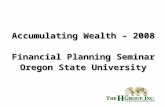 Accumulating Wealth – 2008 Financial Planning Seminar Oregon State University.