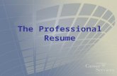 The Professional Resume. Introduction Welcome No “right” way to do a resume Career Library (115 Career Services Center) –Sample resumes Drop-in for resume.