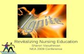 Revitalizing Nursing Education Sharon Vasuthevan NEA 2009 Conference.