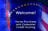 Welcome! Home Purchase and Consumer Credit Scoring.