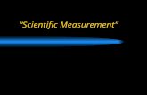 “Scientific Measurement” Measurements - Answer Questions: 1. What is the purpose of a measurement? 2. Why are measurements important to science?