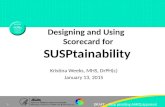 DRAFT – final pending AHRQ approval Kristina Weeks, MHS, DrPH(c) January 13, 2015 Designing and Using Scorecard for SUSPtainability 1.