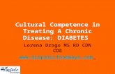 Cultural Competence in Treating A Chronic Disease: DIABETES Lorena Drago MS RD CDN CDE .