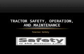Tractor Safety TRACTOR SAFETY, OPERATION, AND MAINTENANCE.