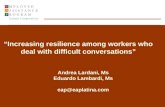 “Increasing resilience among workers who deal with difficult conversations” Andrea Lardani, Ms Eduardo Lambardi, Ms eap@eaplatina.com.